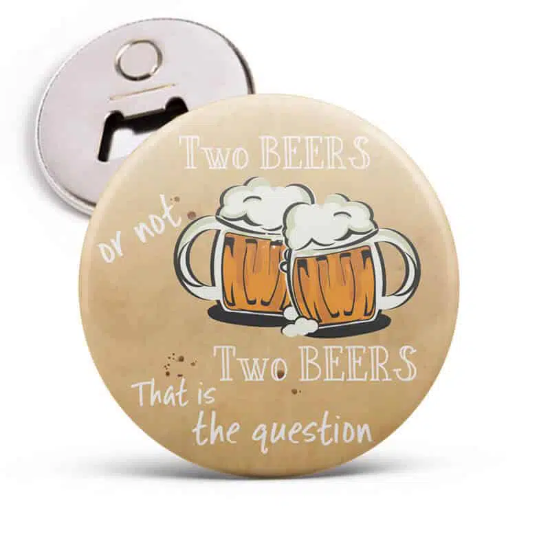 Magnet décapsuleur Two beers or not two beers